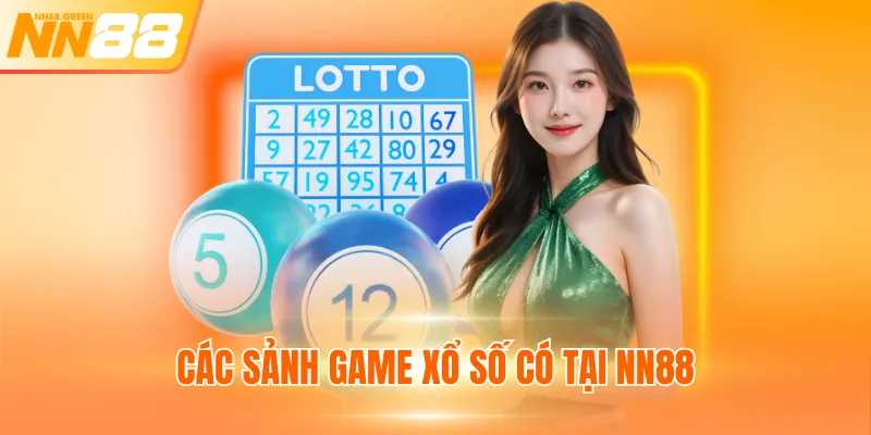 Các sảnh game xổ số có tại NN88
