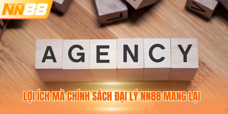 Lợi ích mà chính sách đại lý NN88 mang lại