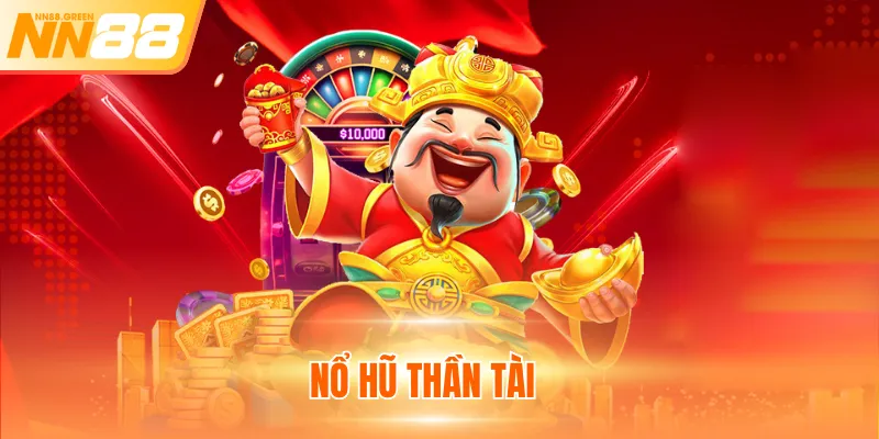 Nổ Hũ Thần Tài - Game Slot Siêu Hấp Dẫn Cho Hội Viên