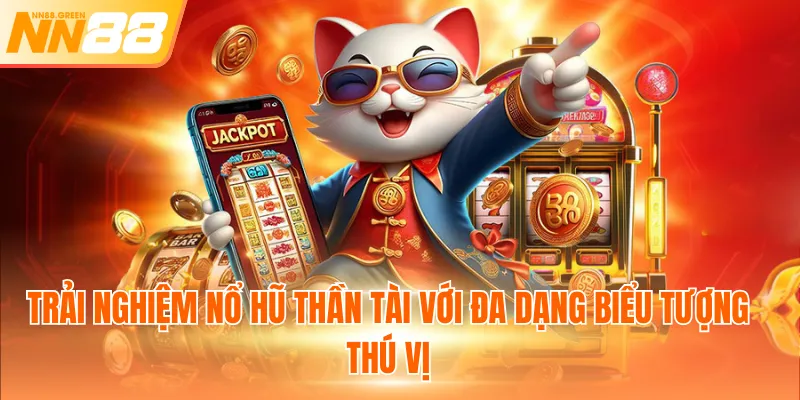 Trải nghiệm nổ hũ Thần Tài với đa dạng biểu tượng thú vị